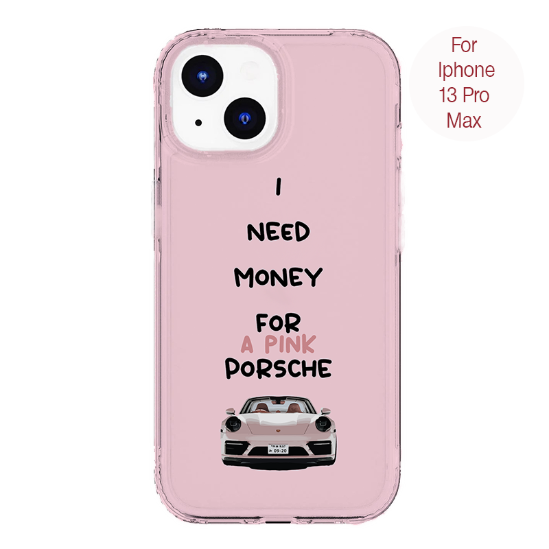I Need Money For A Pink Porsche Case