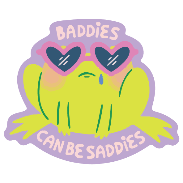 Baddies Can Be Saddies Sticker