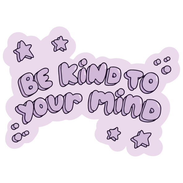 Be Kind To Your Mind Sticker