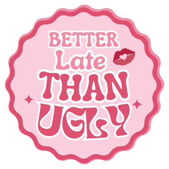 Better Late Than Ugly Sticker