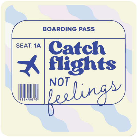 Catch Flights Not Feelings Sticker