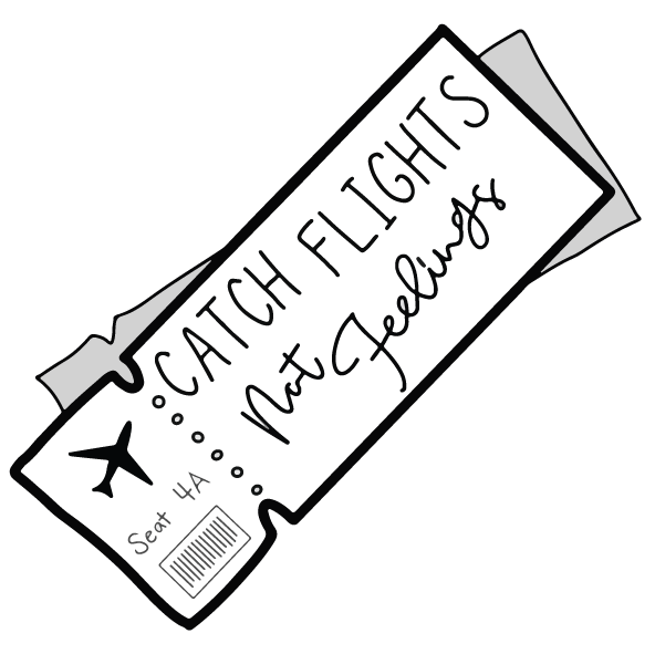 Catch Flights Not Feelings Sticker