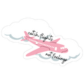 Catch Flights Not Feelings Sticker