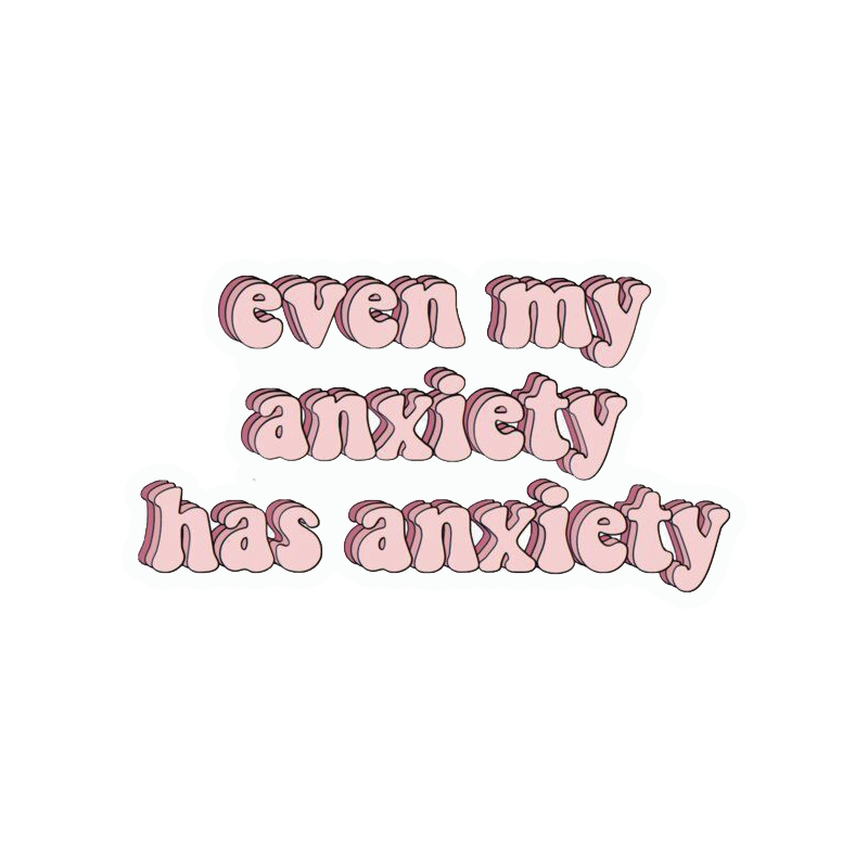 Even My Anxiety Has Anxiety Sticker