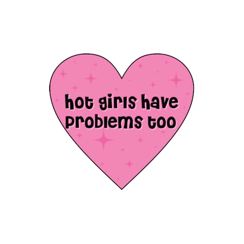 Hot Girls Have Problems Too Sticker