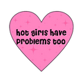 Hot Girls Have Problems Too Sticker