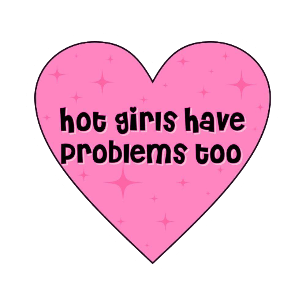 Hot Girls Have Problems Too Sticker