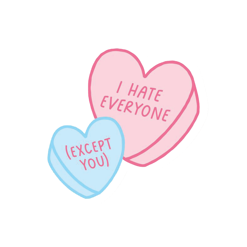 I Hate Everyone, Except You Sticker