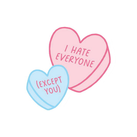 I Hate Everyone, Except You Sticker