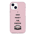 I Need Money For A Pink Porsche Case