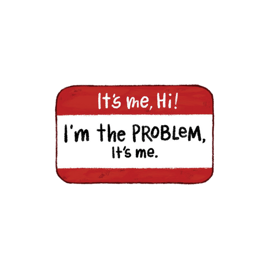 I'm The Problem Sticker