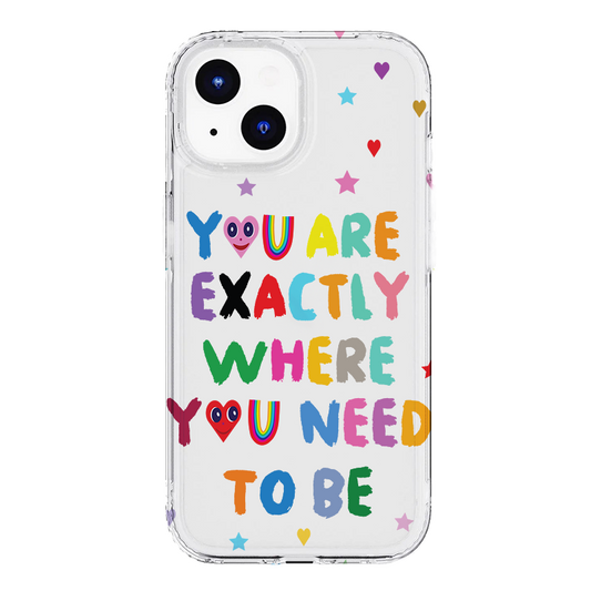 You Are Exactly Where You Need To Be Case