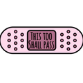 This Too Shall Pass Sticker