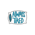 Always Tired Sticker