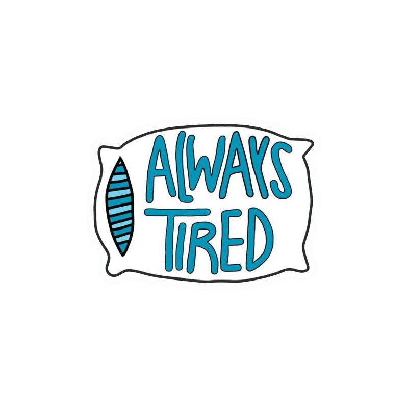 Always Tired Sticker