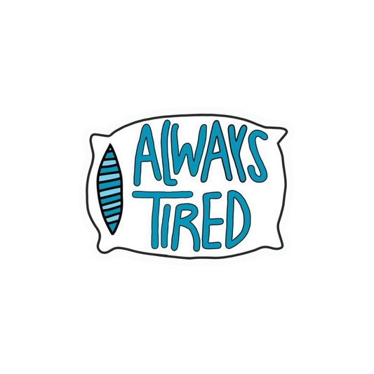 Always Tired Sticker