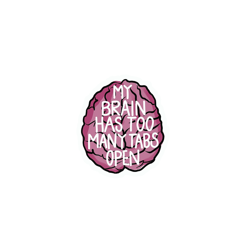 My Brain Has To Many Tabs Open Sticker