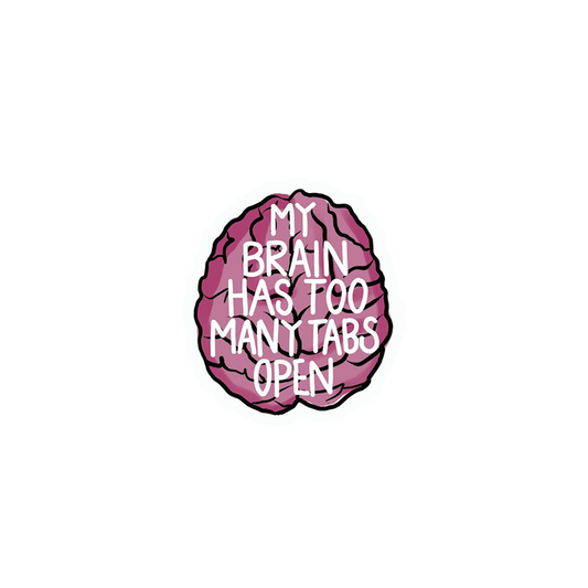 My Brain Has To Many Tabs Open Sticker