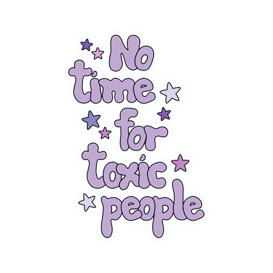 No Time For Toxic People Sticker